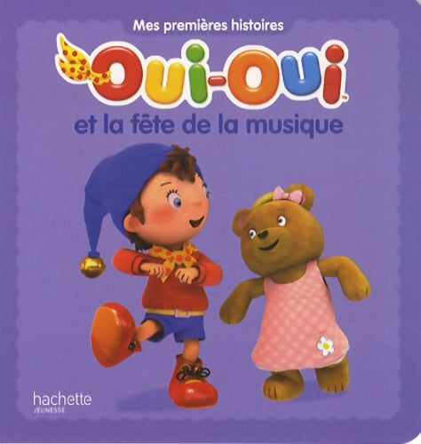 Livrenpoche : Oui-Oui et la fête de la musique - Hachette Jeunesse - Livre