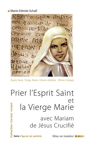 Livrenpoche : Prier l'esprit Saint et la Vierge Marie avec Mariam de Jésus crucifié - Soeur Marie-Edmée Schall - Livre