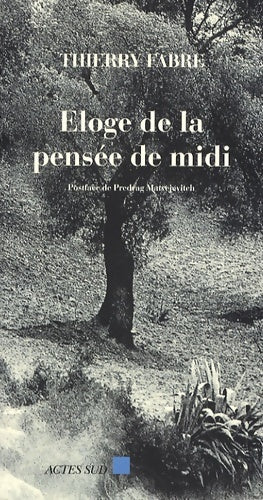 Livrenpoche : Eloge de la pensée de midi : POSTFACE DE PREDRAG MATVEJEVITCH - Thierry Fabre - Livre