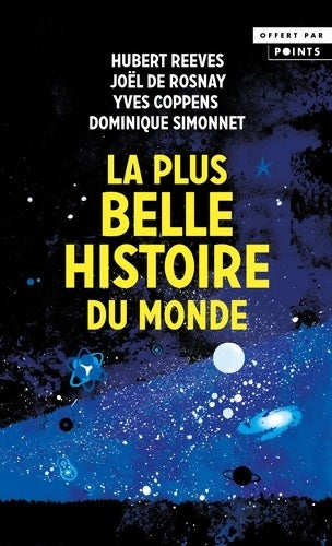 Livrenpoche : La plus belle histoire du monde - Joël De Rosnay, Hubert Reeves, Yves Coppens - Livre