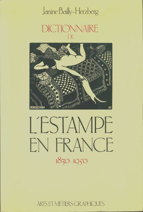 Livrenpoche : Dictionnaire de l'estampe en France 1830-1950 : - Preface Arts Et métiers Graphiques - Janine Bailly-Herzberg - Livre