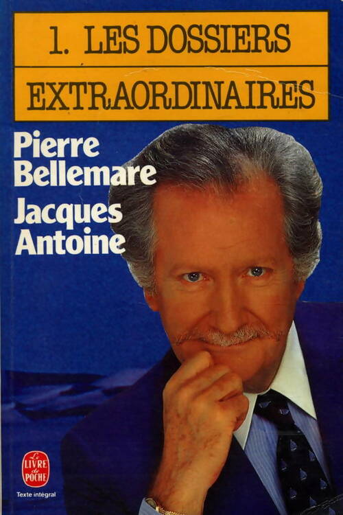 Livrenpoche : Les dossiers extraordinaires Tome I - Pierre Bellemare, Jacques Antoine - Livre