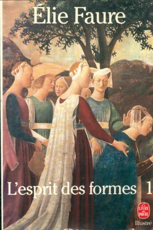Livrenpoche : Histoire de l'art Tome VI : L'esprit des formes Tome I - Elie Faure - Livre