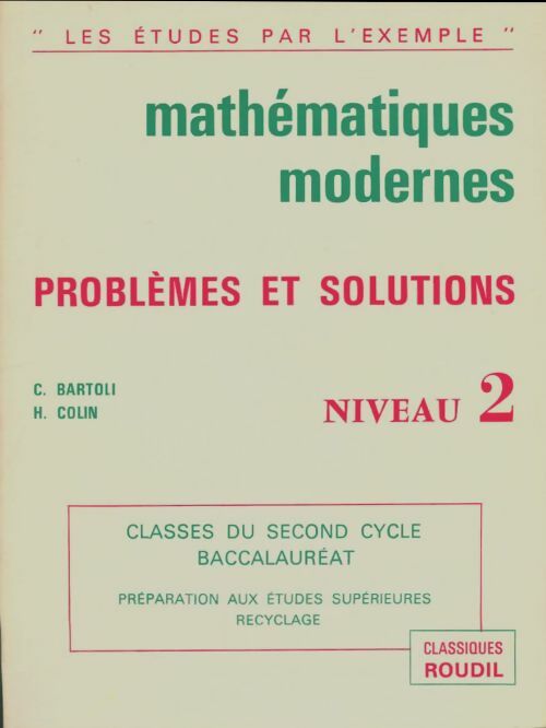 Mathématiques modernes : Problèmes et solutions niveau 2 - Collectif -  Les études par l'exemple - Livre