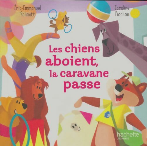 Livrenpoche : Les chiens aboient, la caravane passe - Caroline Eric-Emmanuel; Piochon - Livre