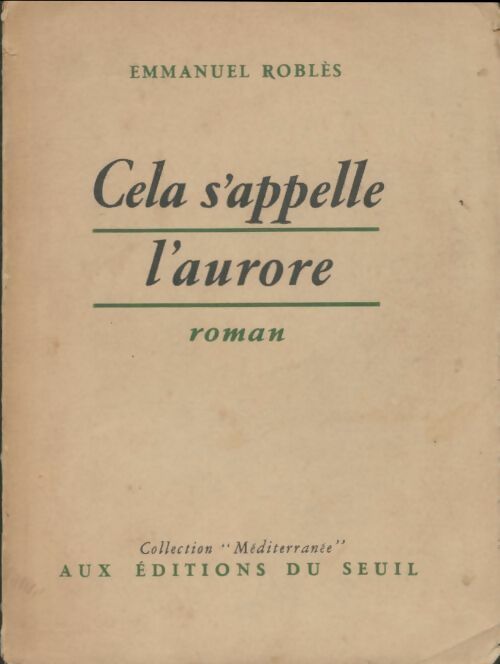 Livrenpoche : Cela s'appelle l'aurore - Emmanuel Roblès - Livre