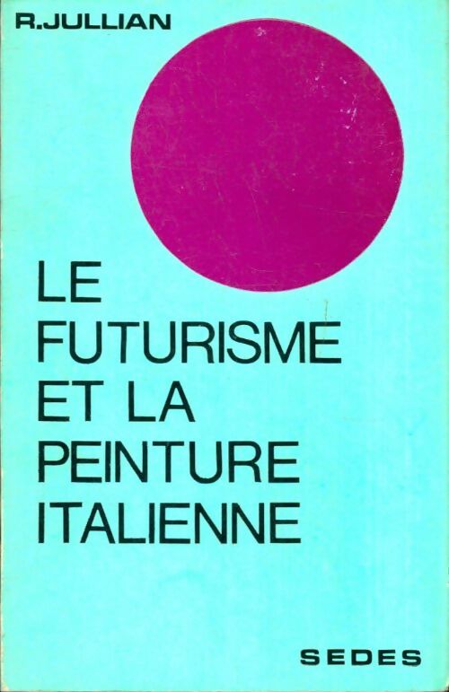 Livrenpoche : Le futurisme et la peinture italienne - R. Jullian - Livre