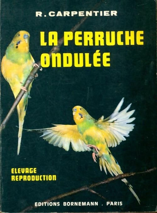 Livrenpoche : La perruche ondulée - R. Carpentier - Livre