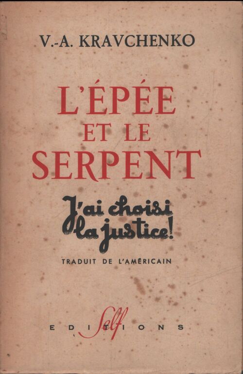L'épée et le serpent : J'ai choisi la liberté ! - V.-A. Kravchenko - Livre