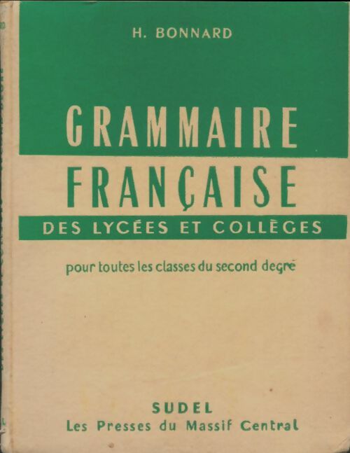 Livrenpoche : Grammaire française des lycées et collèges - Henri Bonnard - Livre