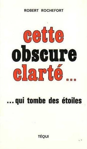 Livrenpoche : Cette obscure clarté - Robert Rochefort - Livre