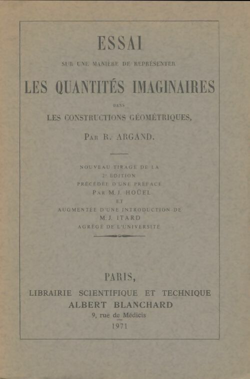 Livrenpoche : Essai sur une manière de représenter les quantités imaginaires dans les constructions géométriques - R Argand - Livre