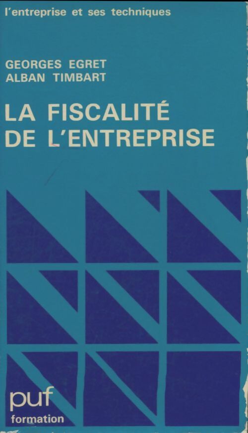 La fiscalité de l'entreprise - Georges Egret -  Puf formation - Livre