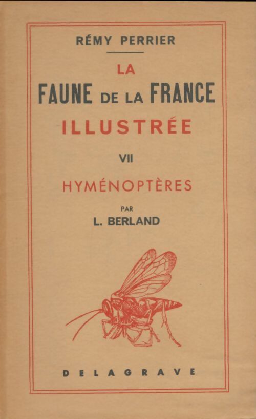 Livrenpoche : La faune de la France illustrée Tome VII : Hyménoptères - Rémy Perrier - Livre