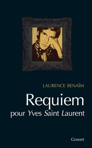 Requiem pour Yves Saint Laurent - Laurence Benaïm -  Grasset GF - Livre