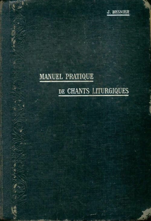 Livrenpoche : Manuel pratique de chants liturgiques - J. Besnier - Livre