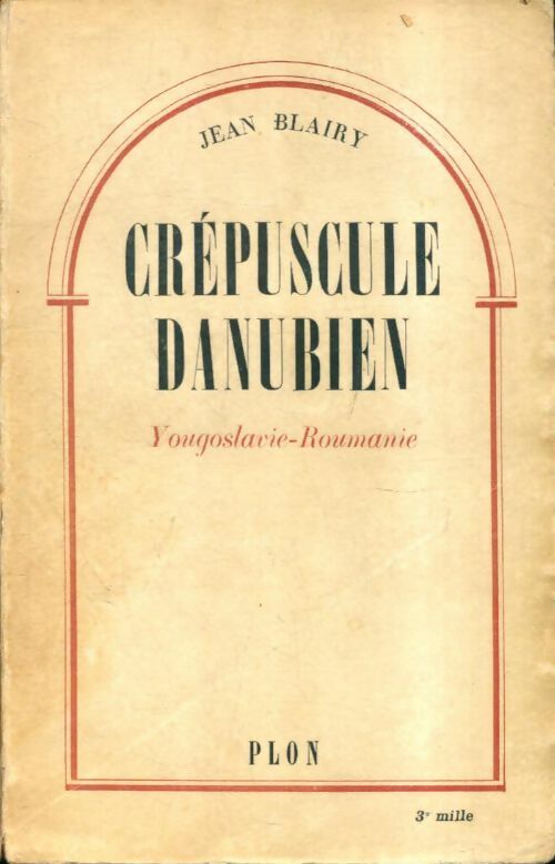 Livrenpoche : Crépuscule danubien : Yougoslavie-Roumanie - Jean Blairy - Livre