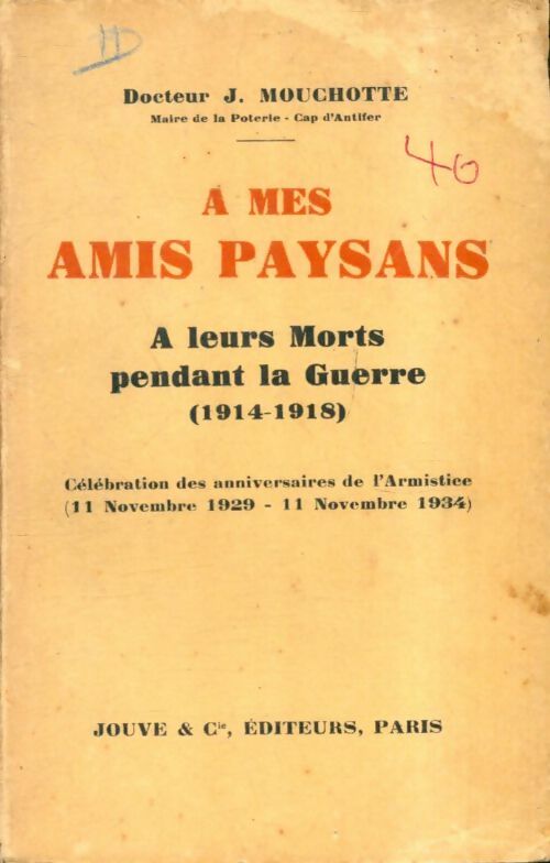 Livrenpoche : A mes amis paysans : A leurs morts pendant la Guerre (1914-1918) - Dr J. Mouchotte - Livre