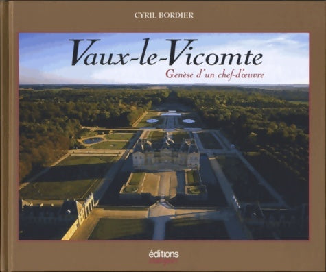 Livrenpoche : Vaux-le-vicomte : Genèse d'un chef-d'oeuvre - Cyril Bordier - Livre