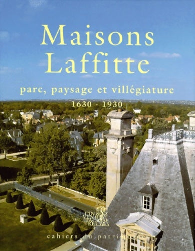 Livrenpoche : Maisons-Laffitte : Parc paysage et villégiature. 1630 - 1930 - CUEILLE Sophie - Livre