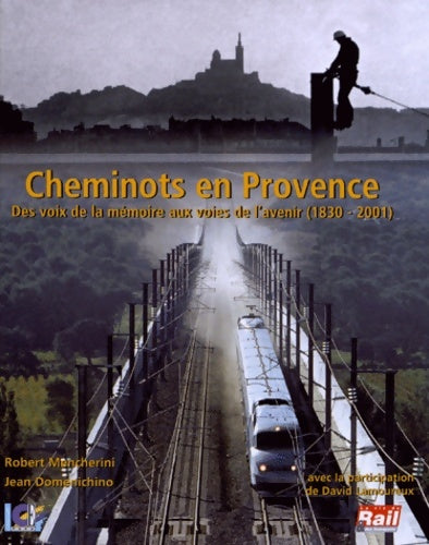 Livrenpoche : Cheminots en Provence - Robert Mencherini - Livre