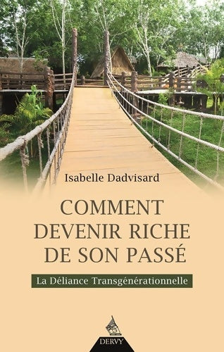 Livrenpoche : Comment devenir riche de son passé - La Déliance Transgénérationnelle - Isabelle Dadvisard - Livre