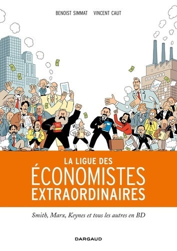 Livrenpoche : La Ligue des économistes extraordinaires Tome  - La Ligue des économistes extraordinaires - Simmat Benoist - Livre