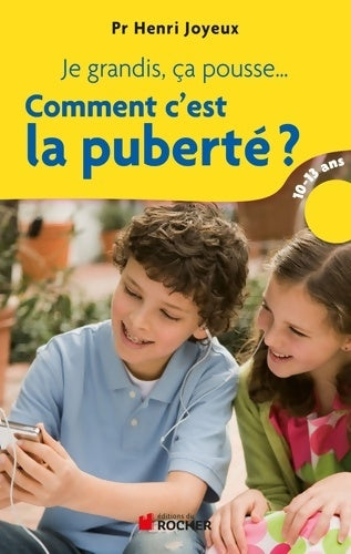 Livrenpoche : Je grandis ça pousse... Comment c'est la puberté ? : Réponses aux questions des 10-13 ans - Henri Joyeux - Livre