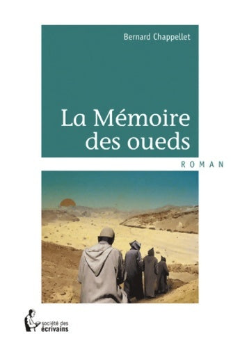 Livrenpoche : LA mémoire DES OUEDS - Bernard Chappellet - Livre