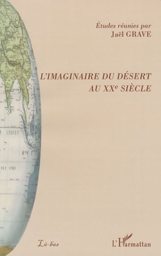 Livrenpoche : L'imaginaire du désert au XXe siècle - Jaël Grave - Livre