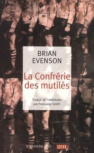 Livrenpoche : La confrérie des mutilés - Brian Evenson - Livre