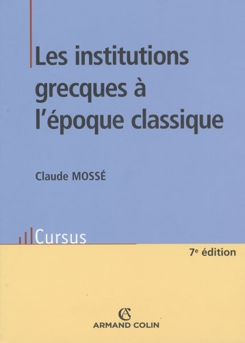 Livrenpoche : Les institutions grecques à l'époque classique - Claude Mossé - Livre