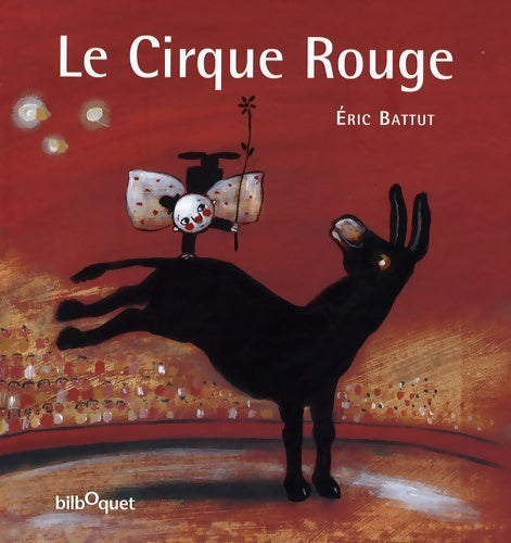 Livrenpoche : Le Cirque Rouge - Eric Battut - Livre