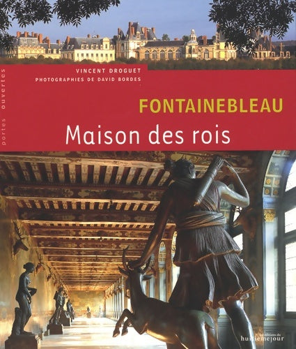 Livrenpoche : Fontainebleau : Maison des rois - Vincent Droguet - Livre