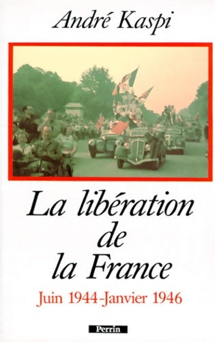 Livrenpoche : La libération de la France : Juin 1944-janvier 1946 - André Kaspi - Livre