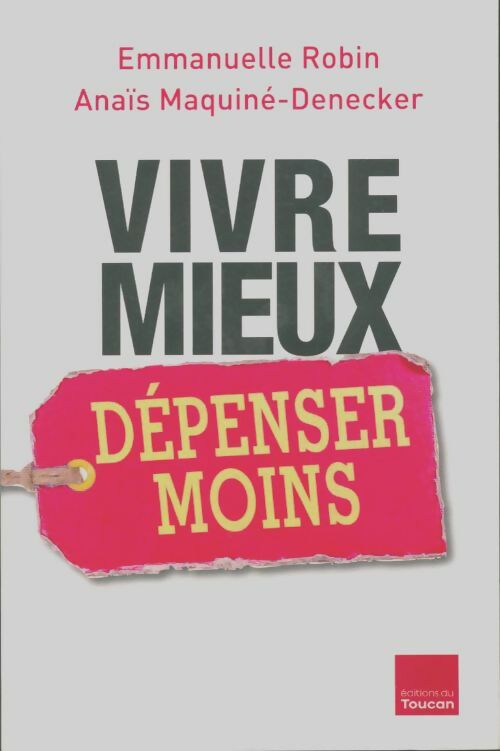 Livrenpoche : Vivre mieux dépenser moins - Emmanuelle Robin - Livre