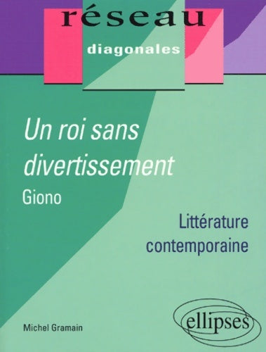 Livrenpoche : Un roi sans divertissement Giono - Michel Gramain - Livre