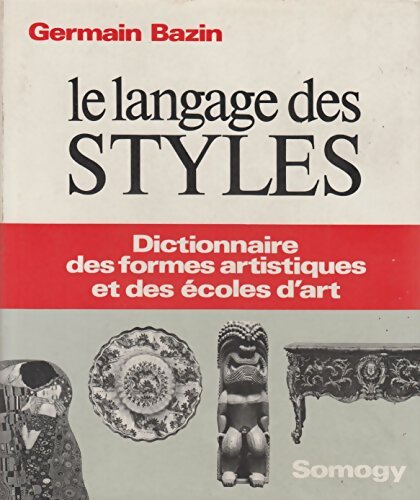 Livrenpoche : Le langage des styles - Germain Bazin - Livre