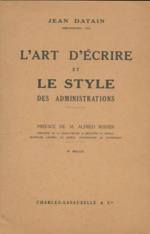 Livrenpoche : L'art d'écrire et le style des administrations - Jean Datain - Livre