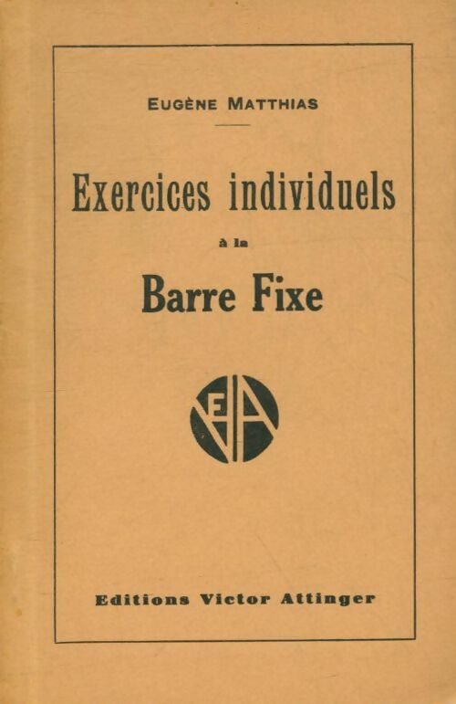 Exercices individuels à la barre fixe - Eugène Matthias -  Victor Attinger - Livre