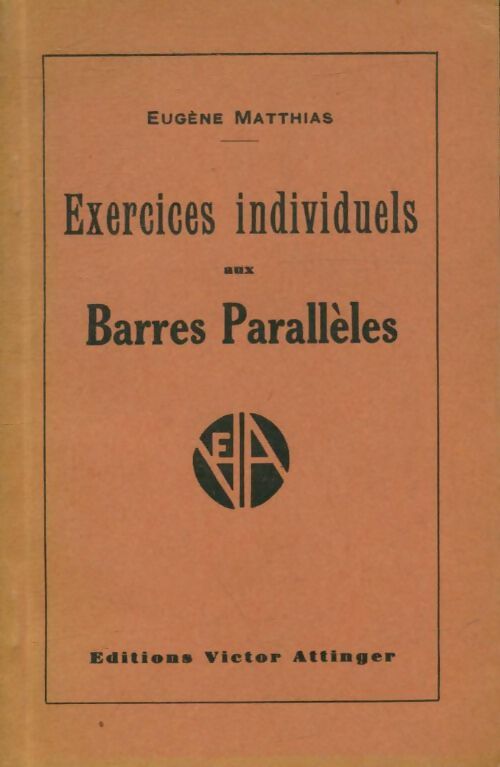 Livrenpoche : Exercices individuels aux barres parallèles - Eugène Matthias - Livre
