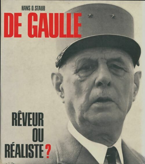 Livrenpoche : De Gaulle : Rêveur ou réaliste ? - Hans O Staub - Livre