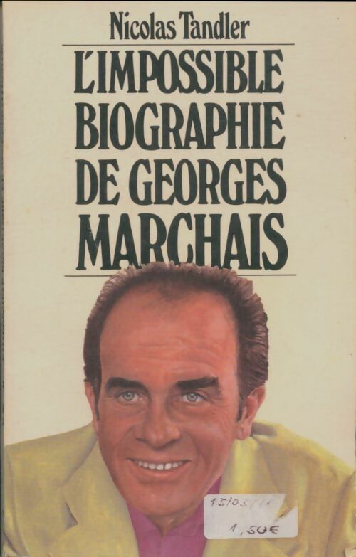 Livrenpoche : L'impossible biographie de Georges Marchais - Nicolas Tandler - Livre