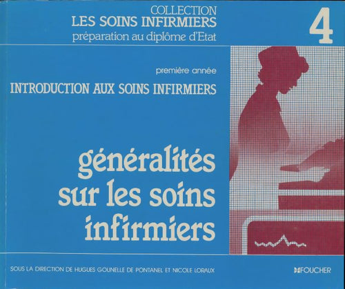 Livrenpoche : Introduction aux soins infirmier 1re année : Généralités des soins infirmiers - Hugues Gounelle De Pontanel - Livre