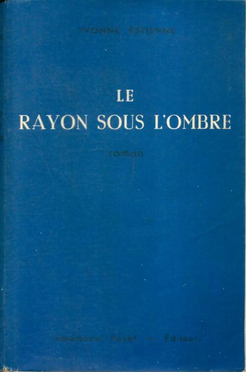 Livrenpoche : Le rayon sous l'ombre - Yvonne Estienne - Livre