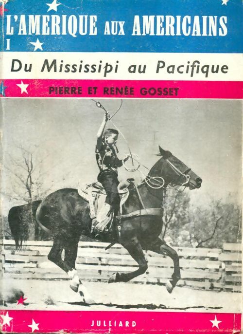 Livrenpoche : L'Amérique aux américains Tome I : Du Mississipi au Pacifique - Pierre Renée; Gosset - Livre