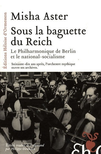 Livrenpoche : Sous la baguette du Reich - La philharmonie de Berlin et le national-socialisme - Misha Aster - Livre