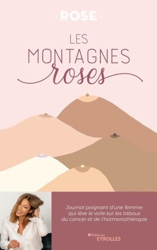 Livrenpoche : Les montagnes roses : Journal poignant d'une femme qui lève le voile sur les tabous du cancer et de l'hormonothérapie - Rose - Livre
