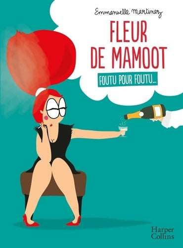 Livrenpoche : Fleur de mamoot : Foutu pour foutu... : L'anti-guide de la femme parfaite en bd terrafemina - Emmanuelle Martinez - Livre