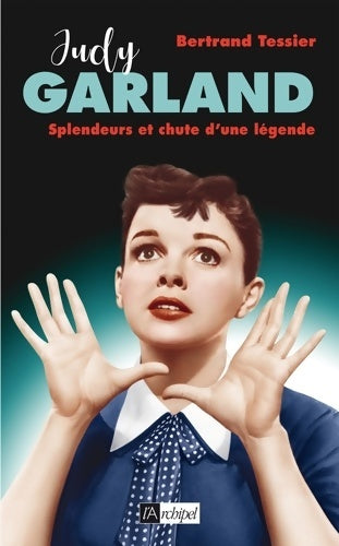 Livrenpoche : Judy Garland splendeur et chute d'une légende - Bertrand Tessier - Livre